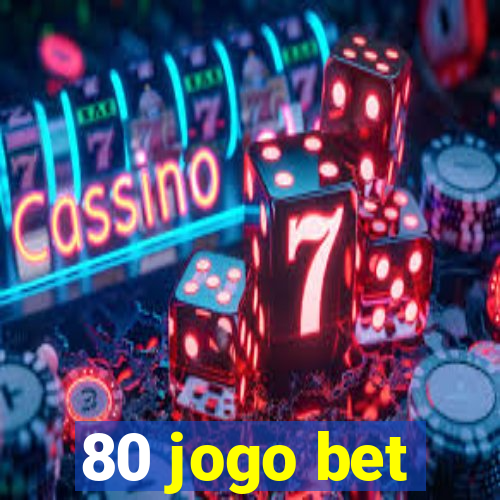 80 jogo bet